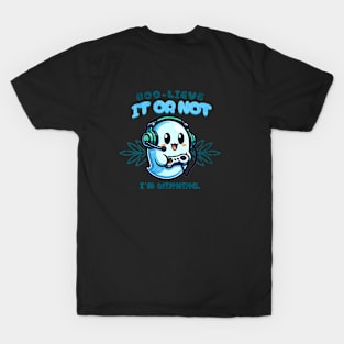 Boo-lieve It or not i'm winning. T-Shirt